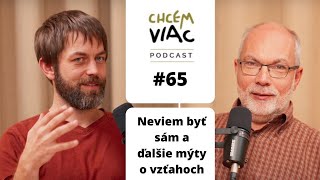 Neviem byť sám a ďalšie mýty o chodení, ktorým možno veríš aj ty-II | #065 chcemviac podcast