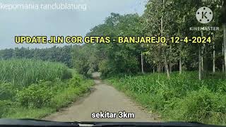 UPDATE JLN COR-CORAN GETAS - BANJAREJO NGAWI. 12-4-2024