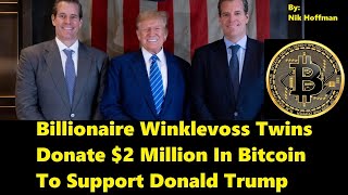 Billionaire Winklevoss Twins Donate $2 Million In Bitcoin To Support Donald Trump