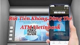 Cách rút tiền không cần thẻ ngân hàng Vietinbank