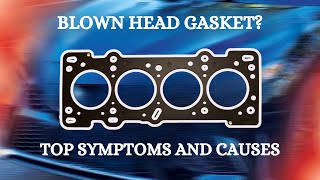 Top 6 Symptoms of A Blown Head Gasket | Causes of Head Gasket Failure