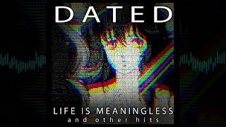 Dated - Life is Meaningless and Other Hits [Lofi Hip Hop]