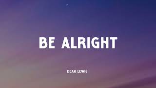 Dean Lewis - Be Alright (Music Video Lyrics)