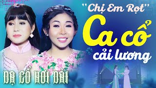 "Chị Em Rọt" DIỄM THANH, DIỄM KIỀU Ca Cổ Hơi Dài 1000 Chữ - Ca Cổ Hay💚CA CỔ CẢI LƯƠNG HƠI DÀI