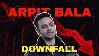 Arpit Bala talking about his Downfall