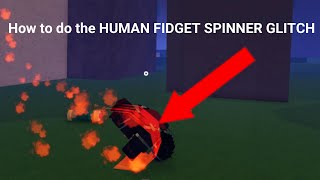 How to do the HUMAN FIDGET SPINNER GLITCH | Shindo Life