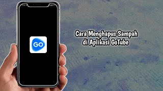 Cara Menghapus Sampah di Aplikasi Gotube