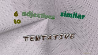 tentative - 6 adjectives which are synonyms to tentative (sentence examples)