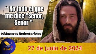 Evangelio de HOY jueves 27 de junio. Mt 7,21-29. «No todo el que me dice "Señor, Señor"