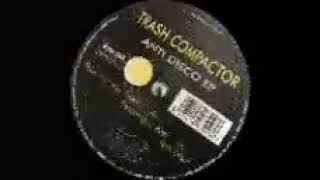 Trash Compactor - Anti Disco EP (Boscaland recordings 048) 1999. AA2: Anti disco.