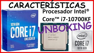 ✅💥🔥UNBOXING Procesador Intel Core i7-10700KF UNLOCKED LGA1200 10TH GEN caché de 16 M, hasta 5,10 GHz