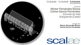 HFE + CGF · Escuela de vela, Sotogrande · Cápsula SCALAE Trazas Trazos Trozos de Arquitectura