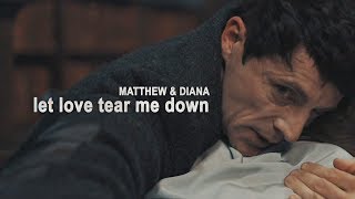 Matthew & Diana | Let Love Tear Me Down (1x03)