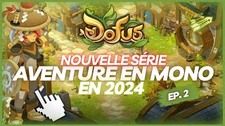 [DOFUS] AVENTURE DE 0 en 2024 ! - Episode 2