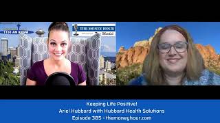 Keeping Life Positive! Ariel Hubbard with Hubbard Health Solutions