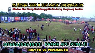 MENEGANGKAN!!! DRAMA ADU PENALTI - HOKY FC VS PERSIKOS FC - 16 BESAR PPD II CUP 2024