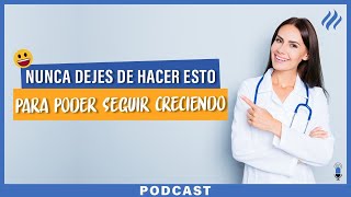 Cosas que como profesional de la salud nunca debes dejar de hacer para seguir creciendo- Episodio 78