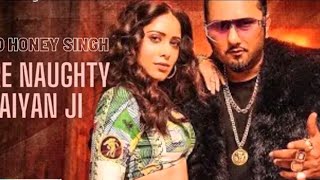 Mere Naughty Saiyaan Ji(Official Video) Neha Kakar Ft. Yo Yo Honey Singh | Mery noti sayia ji