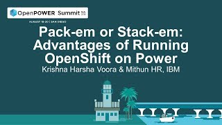 OpenPOWER Summit NA 2019: Pack-em or Stack-em: Advantages of Running OpenShift on Power