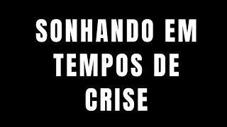 SONHANDO EM TEMPOS DE CRISE | Como lidar com as incertezas e continuar motivado | Aeronessa