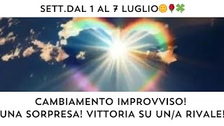 🔮 Dal  1 AL 7 LUGLIO: 🌞 🍀🌹UNA SORPRESA SBALORDITIVA PER TE!!!🌠🎁📩 VITTORIA SU UN/A RIVALE!!!❤️