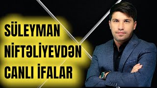 Süleyman Niftəliyev Canlı İfalar