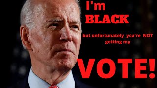 I'M BLACK BUT UNFORTUNATELY YOU'RE NOT GETTING MY VOTE