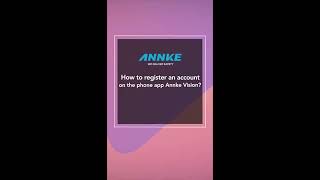 How to Register an Account on the Phone App Annke Vision