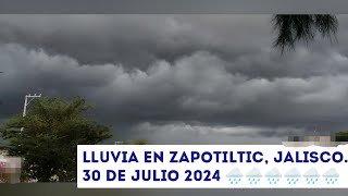 Lluvia en Zapotiltic, Jalisco martes 30 de julio de 2024