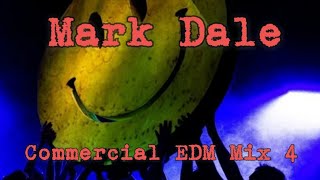 Mark Dale - Commercial EDM Mix 4 (YouTube Edit Version)