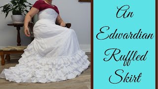 Making a Ruffled Edwardian Skirt - White Sands Dress Part 2