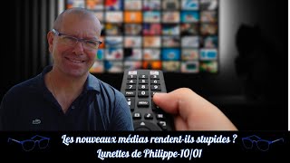 Les nouveaux médias rendent-ils stupides ? Lunettes de Phillipes-10/01