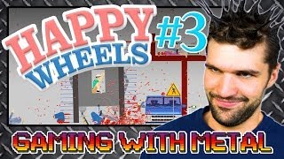 Happy Wheels #3 (Gaming w/ Metal)