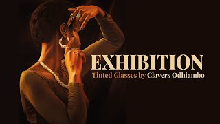 Tinted Glasses - Exhibition by Clavers Odhiambo