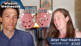 Wisdom Wednesday - Pissed Off: Kidneys, UTIs, & Mindset