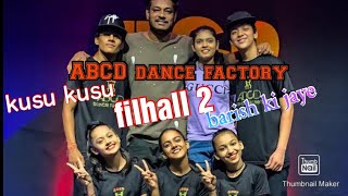 ABCD dance factory new dance cover_kusu kusu, filhall 2 & barish ki jaye_bollywood song choreography