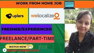 JOB 31- UPLERS & WELOCALIZE/ WORK FROM HOME/ FRESHER/EXPERIENCED CAN APPLY