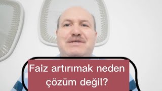 Faiz artırımak neden çözüm değil? Döngüsel ekonomi hataları. Ekonomik egemenlik