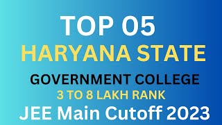 Top 5 HARYANA COLLEGE Cutoff 2023 | Top Government Engineering Colleges at low RANK | JEE Mains 2023