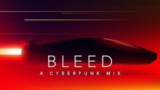 Bleed - A Cyberpunk Mix