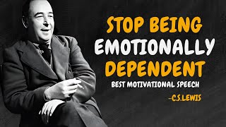 Stop Being Emotionally Dependent on People - C.S. Lewis Motivation