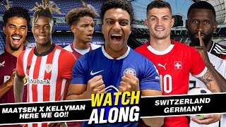 KELLYMAN X MAATSEN HERE WE GO ! | SWITZERLAND VS GERMANY WATCHALONG