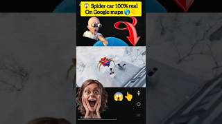 SPIDER CAR 100%😱🤯REAL ON GOOGLE MAPS AND GOOGLE #shorts #skibiditoilet #memes @earthjourney3m