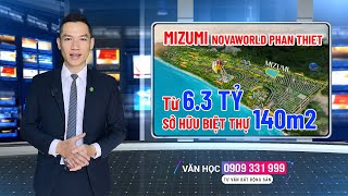 ✅ MIZUMI NOVAWORLD PHAN THIẾT GIÁ CỰC HOT CHỈ TỪ 6,3 TỶ