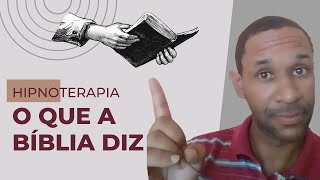 HIPNOTERAPIA É DE DEUS? O QUE A BÍBLIA DIZ