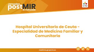 Jornadas PostMIR 2024 Hospital Universitario de Ceuta Especialidad Medicina Familiar y Comunitaria