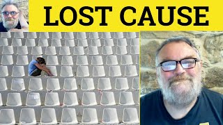 😎 Lost Cause Meaning - Lost Cause Defined - Lost Cause Examples - Lost Cause Definition - Lost Cause