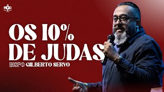 os 10% de Judas   - PEGA ESTA VISÃO  -  BISPO GILBERTO SERVO  -