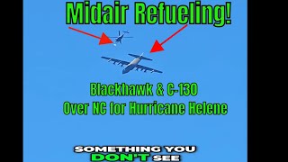 Epic C-130 & Blackhawk Helicopter Air Refueling in NC Hurricane Helene