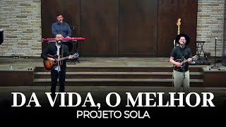 Da Vida, O Melhor | Projeto Sola | Esperança BPC